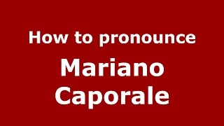 How to pronounce Mariano Caporale
