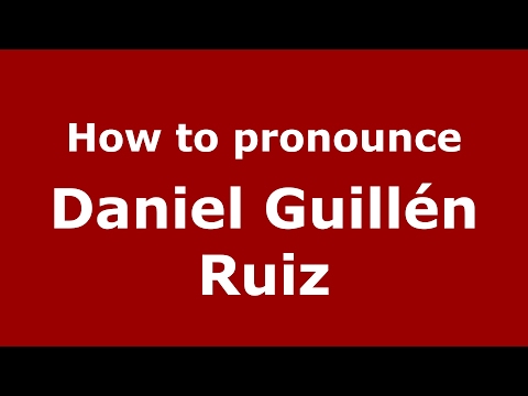 How to pronounce Daniel Guillén Ruiz (Spain/Spanish) - PronounceNames.com