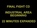 FINAL FIGHT CD INDUSTRIAL AREA BEGINNING 22 MINUTES EXPANDED
