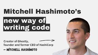 Mitchell Hashimoto's New Way of Writing Code