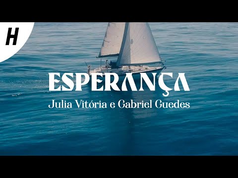 Esperança - Julia Vitória e Gabriel Guedes (Letra)