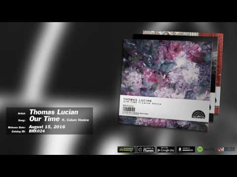 Thomas Lucian - Our Time ft. Calum Venice