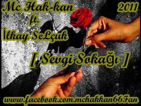 Mc Hak-kan  ft ilkay  SeLcuk (sevgi cikmaz sokagi 2011)