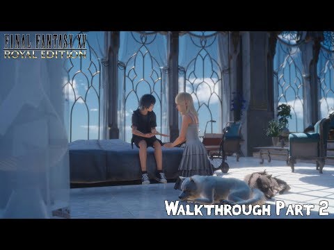FINAL FANTASY XV ROYAL EDITION Walkthrough Part 2 - Lunafreya Fleuret - [PC Gameplay]