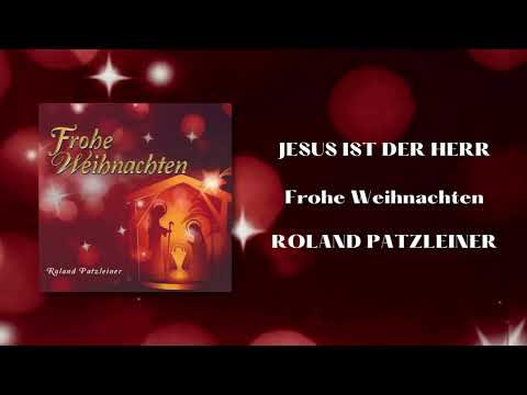 Roland Patzleiner - Jesus ist der Herr (Offizieller Audio)