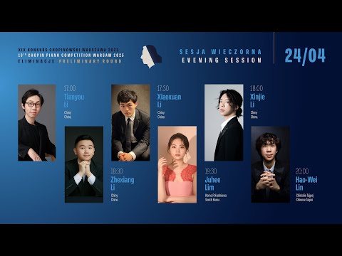 The 19th International Fryderyk Chopin Piano Competition (preliminary round) 2nd session, 24.04.2025