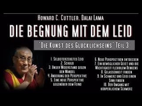 DIE BEGEGNUNG MIT DEM LEID   Howard C  Cuttler, Dalai Lama Komplettes DEUTSCHES Hörbuch - Teil 3 -