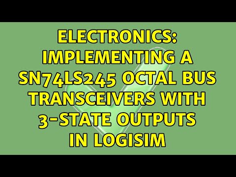 Electronics: Implementing a SN74LS245 Octal Bus Transceivers With 3-State Outputs in Logisim