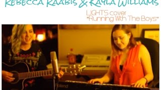 Running With The Boys- LIGHTS- cover by Rebecca Raabis & Kayla Williams
