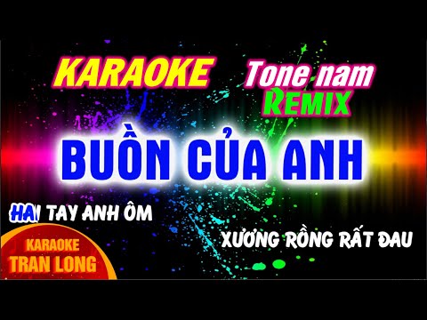 Buồn của anh karaoke tone nam (Gm) remix | Tran Long