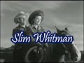 Slim Whitman  - - -  Happy Rovin` Cowboy