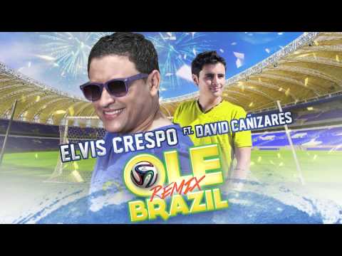OLE BRAZIL - ELVIS CRESPO FEAT. DAVID CAÑIZARES (REMIX ECUADOR)