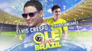 OLE BRAZIL - ELVIS CRESPO FEAT. DAVID CAÑIZARES (REMIX ECUADOR)