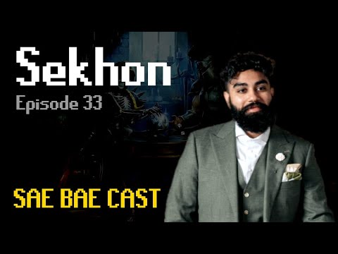 Sae Bae Cast 33 - Sekhon