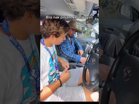 Bila nak pinjam kereta ayah