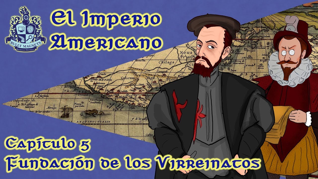 La fundación de los Virreinatos en América [El imperio americano Ep.05] - Bully Magnets - Documental
