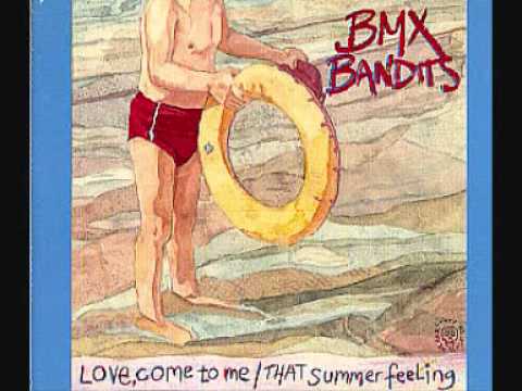 BMX Bandits - Love, Come To Me