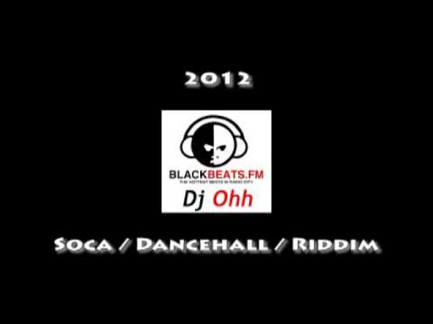 Soca Dancehall Riddim Mixtape - Dj Ohh @ Blackbeats.FM (December 2012)