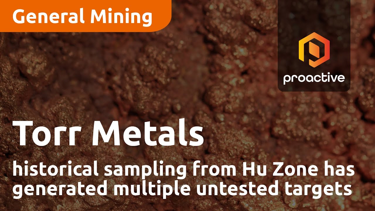 Torr Metals announces historical sampling from Hu Zone has generated multiple untested targets