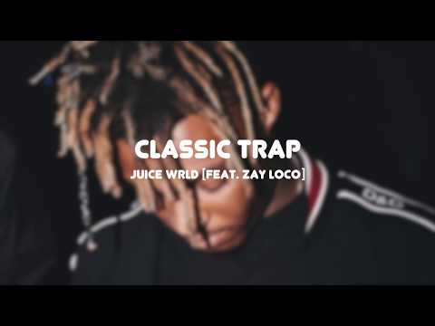 Classic Trap - Juice WRLD (feat. Zay Loco)