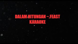 Download lagu .FEAST ~ DALAM HITUNGAN (KARAOKE) mp3