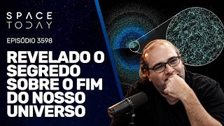 REVELADO O SEGREDO SOBRE O FIM DO NOSSO UNIVERSO