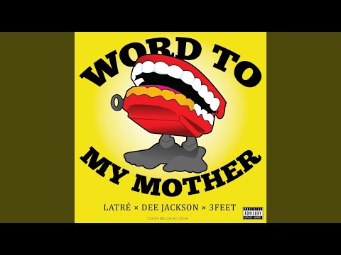 Word to My Mother (feat. 3 Feet & Dee Jackson)