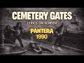 Pantera - Cemetary Gates (Lyrics on Screen Video 🎤🎶🎸🥁)