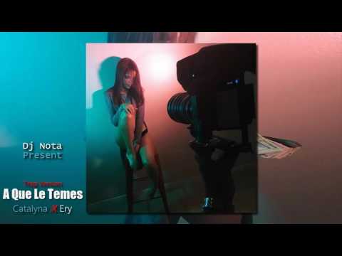 CATALYNA x ERY x NOTABEATZ - A QUE LE TEMES (TRAP MIX)