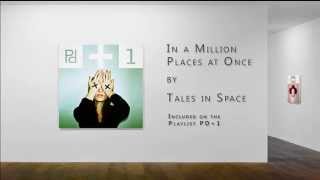 In a million places at once  -   Tales in Space | PDplaylist PD+1