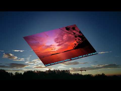 Sandy Vee feat.Jessica Hefner - Sunrise (DEE JAY X 2K18 RmX)