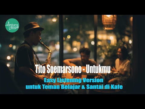 Tito Soemarsono - Untukmu (AI Cover) | Easy Listening Version untuk Teman Belajar & Santai di Kafe