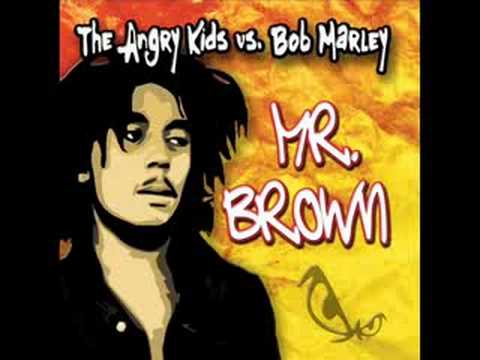 The Angry Kids Vs Bob Marley - Mr.Brown (JSX Remix)