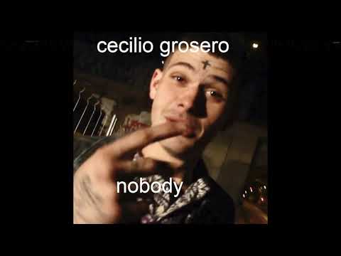 CECILIO.GROSERO - NOBODY (Resubido)