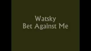 Watsky- Bet Against Me