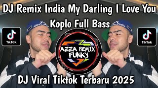 Download lagu DJ REMIX INDIA MY DARLING I LOVE YOU KOPLO FULL BASS VIRAL TIKTOK terbaru YANG KALIAN CARI mp3