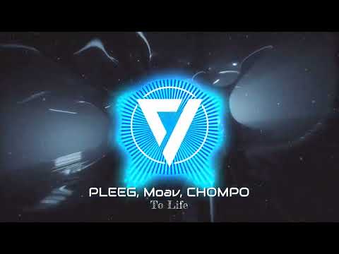 PLEEG, Moav, CHOMPO - To Life | V1MUSIC
