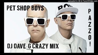 Pet Shop Boys - Pazzo! (DJ Dave-G Crazy Mix)