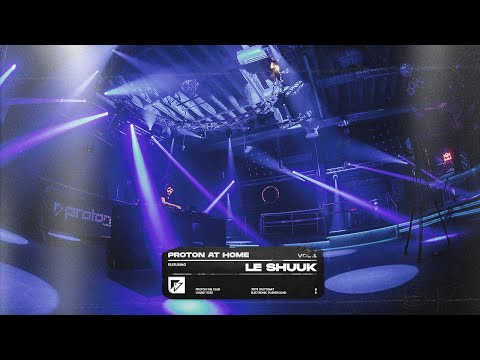LE SHUUK – PROTON AT HOME vol.1