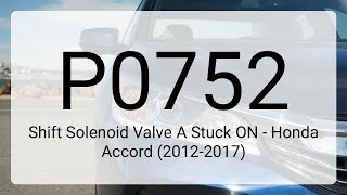 DTC P0752: Shift Solenoid Valve A Stuck ON - Honda Accord (2012-2017)