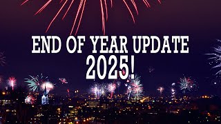 End of Year Update 2025!