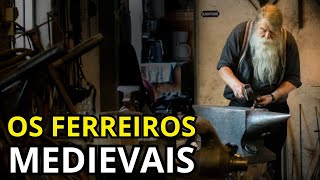 The Blacksmiths of the Medieval Era | What was the life of a Blacksmith like?