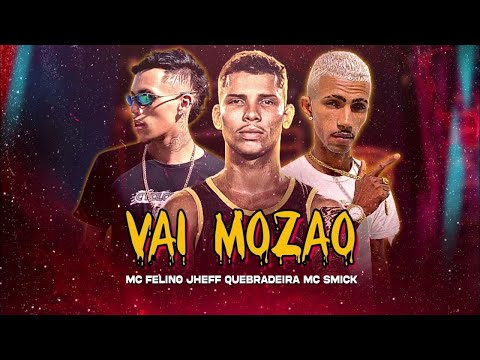 MC SMICK, JHEFF KEBRADEIRA E MC FELINO - VAI MOZÃO - REMIX BREGA FUNK