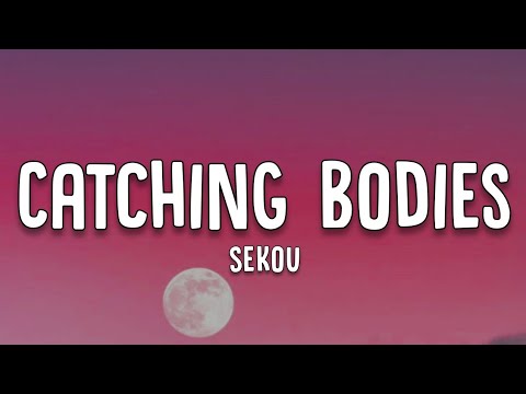 Sekou - Catching Bodies (Lyrics)