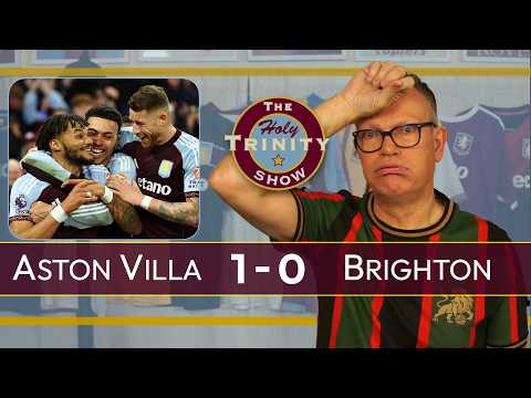 Aston Villa 1 Brighton And Hove Albion 0 | English Premier League Football | The Holy Trinity Show