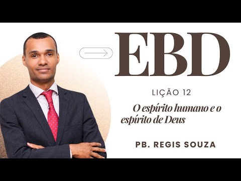 Lição 12 – O Espírito Humano e o Espírito de Deus