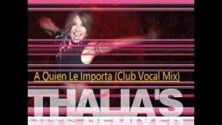 Thalia-A Quien Le Importa (Club Vocal Mix)