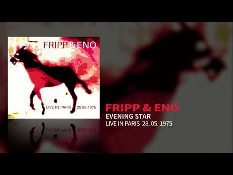 Fripp & Eno - Evening Star (Live In Paris 28.05.1975)