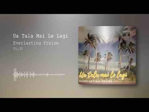 Everlasting Praise - Ua Tala Mai Le Lagi (Official Visualizer)