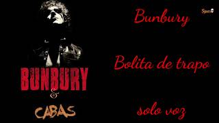 Bolita de trapo ~ Cabas ft Bunbury ~ solo voz